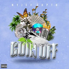 GOIN OFF(PRODUCED BY NYJEECAPTO)