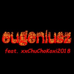 hexa - eugeniusz (feat. xxChuChoKoxi2018)