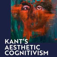 Epub✔ Kant's Aesthetic Cognitivism: On the Value of Art