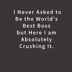 pdf i never asked to be the world's best boss: lined notebook