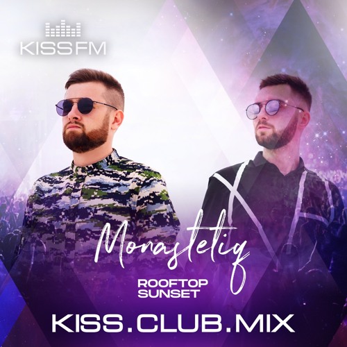 Stream Monastetiq - Kiss.Club.Mix (KISS FM) by MONASTETIQ | Listen online  for free on SoundCloud