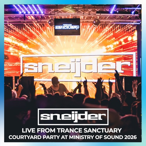 Sneijder @ Trance Sanctuary Courtyard Party, Ministry Of Sound London 2026-08-29 Artwork