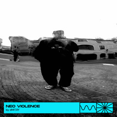 Neo Violence 02/25 by dMIT.RY