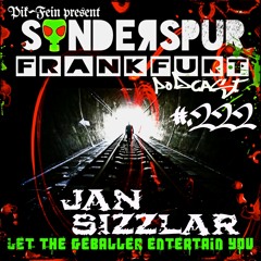 JAN SIZZLAR @ SONDERSPUR | POD. #222 - FRANKFURT a.M. | 13.02.2021