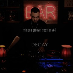 Simona Groove Session #4 DECAY