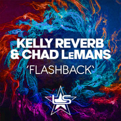 Kelly Reverb & Chad LeMans - Flashback (Radio Edit)