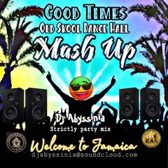 Good Times - Dj Abyssinia's Old skool dancehall mix