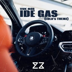 Vuk Mob - Ide Gas (Lola's Theme)(KUZZI Mashup)