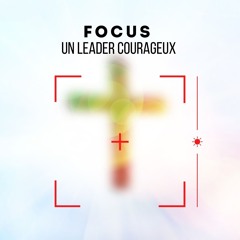 3. Un Leader Courageux - F.O.C.U.S - Pst Davide