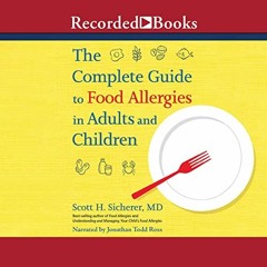 View EPUB KINDLE PDF EBOOK The Complete Guide to Food Allergies in Adults and Childre
