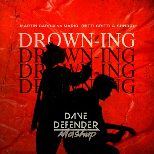 Martin Garrix vs Mario - Drown - Ing (Dave Defender Mashup)| FREE DOWNLOAD