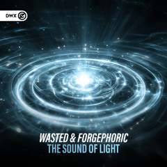 Wasted & ForgePhoric - The Sound Of Light (DWX Copyright Free)