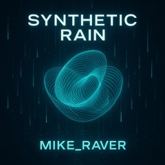 Synthetic Rain (mike_raver).mp3