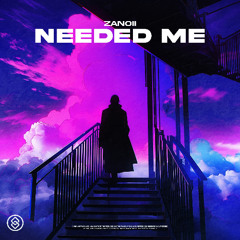 Zanoii - Needed Me