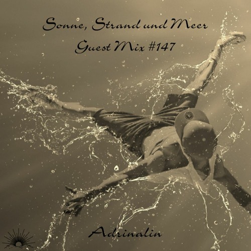 Sonne, Strand und Meer Guest Mix #147 by Adrinalin