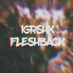 IGRSHK-FLASHBACK