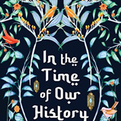 [READ] KINDLE 📭 In the Time of Our History: A Novel of Riveting and Evocative Fictio