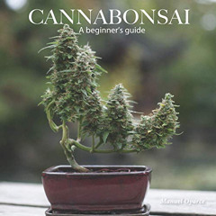 download KINDLE 📥 Cannabonsai: A Beginners Guide by  Manuel Oyarce,Logan Henderson,A
