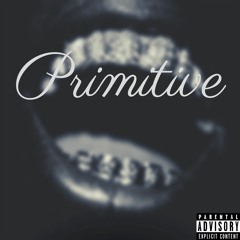 Primitive (feat. Tyrell)