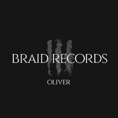 BRAID RECORDINGS // 018 - Oliver