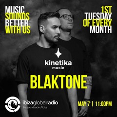 Kinetika Music Radio Show - blaktone - Ibiza Global Radio - 07.05.24