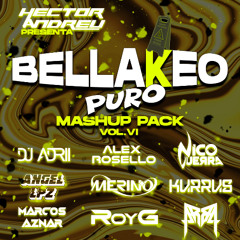 (+20 MASHUPS) BELLAKEO PURO MASHUP PACK VOL.6 (By @hectoorandreu) (FREE PACK)