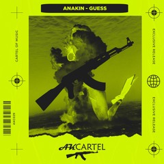 ANAKIN - Guess (Orignal Mix) [AK CARTEL]