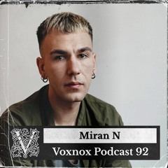 Voxnox Podcast 092 - Miran N