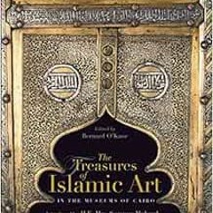 READ PDF EBOOK EPUB KINDLE The Treasures of Islamic Art in the Museums of Cairo by Bernard O'Kane �