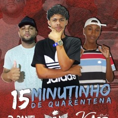 15 MINUTOS DE QUARENTENA DJ CABELIN DO MN (PART. DJ DANIEL DU VS DJ VN DO M2)