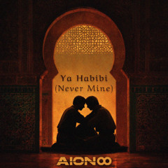 Ya Habibi (Never Mine)