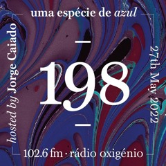198. Uma Espécie de Azul Radio Show 27.05.22 (English)