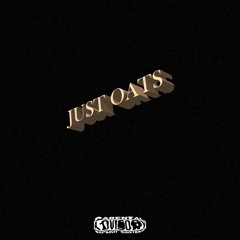 JUST OATS(ft Spacejam Rocco)