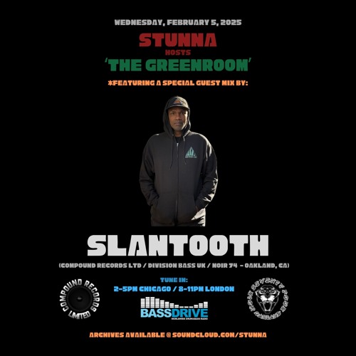 STUNNA Hosts THE GREENROOM with SLANTOOTH Guest Mix February 5 2025 final