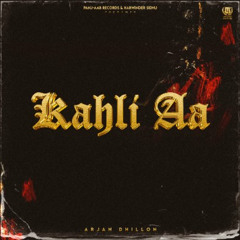 Kahli Aa - Arjan Dhillon | Original Version