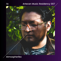 Atmospherika - Artecan Music Residency Episodio 007