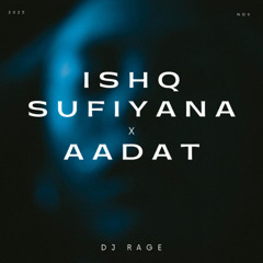 Ishq Sufiyana X Aadat - Dj Rage