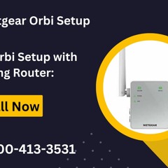 Netgear Orbi Setup with Existing Router Call +1-800-413-3531
