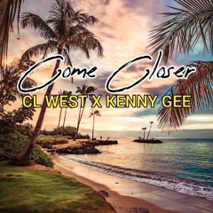CL West X KENNY G   Come Closer (2020)