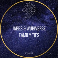 Jabbs & Wubiverse - Family Ties [HVAS004]