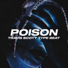 Travis Scott Type Beat "Poison." (Prod. By Wendigo)