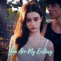 You Are My Ecstasy