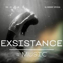 Exsistance = Music