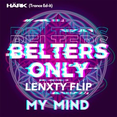 Belters Only - My Mind (Lenxty Flip)