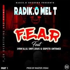 RaDikO Mel T - F.E.A.R (F___ Everything And Rhyme) ft. Lyrikil , Ill Snif,Jovis & Dopstar Untamed