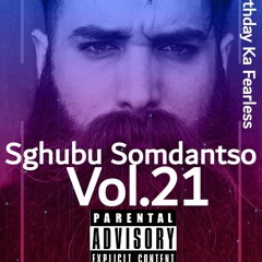 Sghubu Somdantso Vol.21 mixed and compiled by T~pla Dee Fearless SA#BirthdayKAFearless