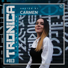 CARMEN @ TRONICA SESSIONS #013 | Techno