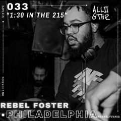 Rebel Foster | ON LOCATION 033: "1:30 In The 215"