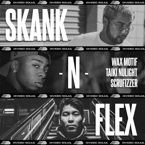 Wax Motif & Taiki Nulight - Skank n Flex ft. Scrufizzer