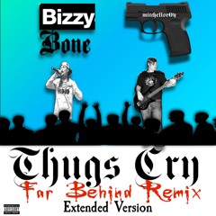 Thugs Cry - Far Behind Remix - Extended Mix